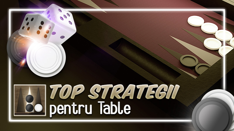 Top strategii pentru Table