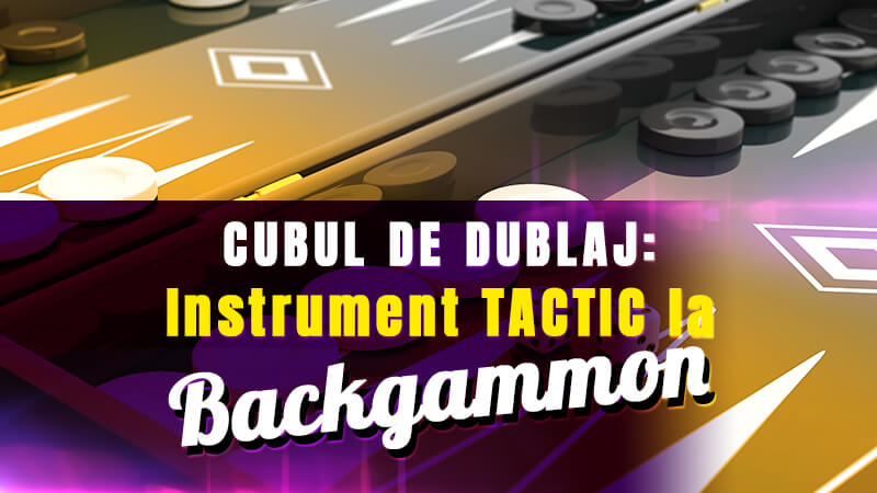 Cubul de dublaj: Instrument tactic la Backgammon